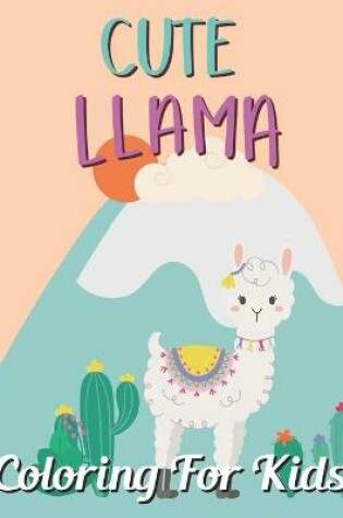 Cover of Cute Llama Coloring For Kids