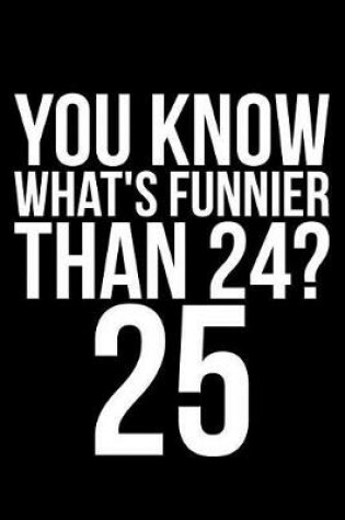 Cover of You Know What's Funnier Than 24? 25
