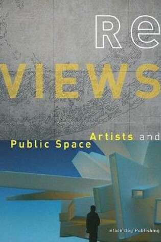 Cover of Re Views: Artists and Public Space