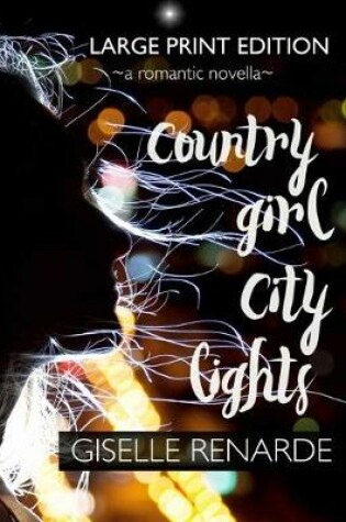 Cover of Country Girl, City Lights Large Print Edition