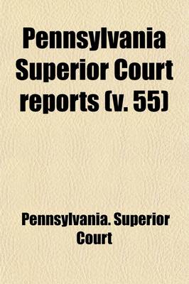 Book cover for Pennsylvania Superior Court Reports Volume 55