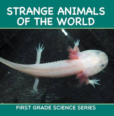 Book cover for Strange Animals of the World: First Grade Science Series