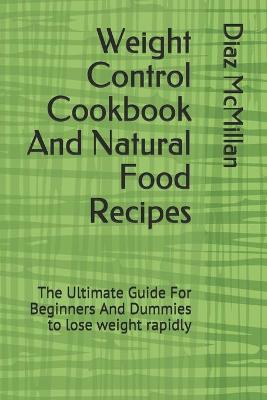 Book cover for Weight Control Cookbook And Natural Food Recipes