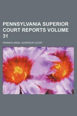 Cover of Pennsylvania Superior Court Reports Volume 31