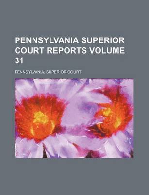 Book cover for Pennsylvania Superior Court Reports Volume 31