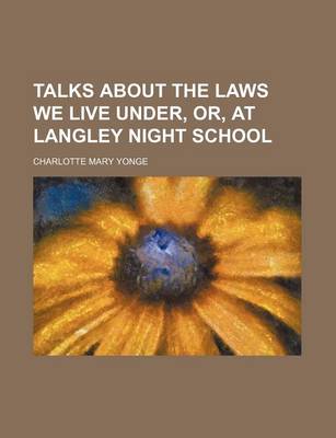 Book cover for Talks about the Laws We Live Under, Or, at Langley Night School