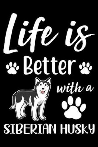 Cover of Life Is Better With A Siberian Husky