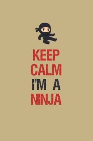 Cover of Keep Calm I'm a Ninja