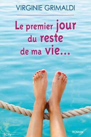 Cover of Le Premier Jour Du Reste de Ma Vie
