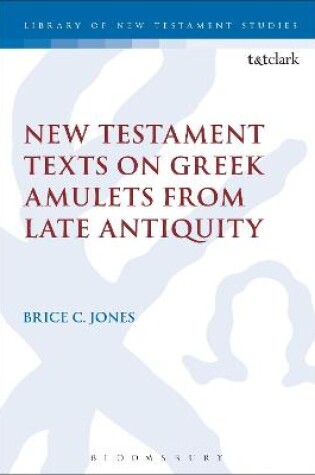 Cover of New Testament Texts on Greek Amulets from Late Antiquity