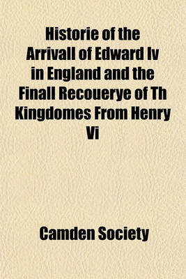 Book cover for Historie of the Arrivall of Edward IV in England and the Finall Recouerye of Th Kingdomes from Henry VI