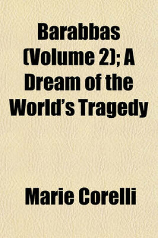 Cover of Barabbas (Volume 2); A Dream of the World's Tragedy