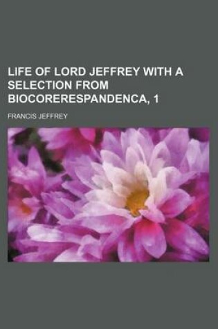 Cover of Life of Lord Jeffrey with a Selection from Biocorerespandenca, 1