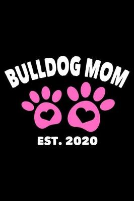 Book cover for Bulldog Mom Est. 2020