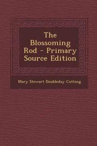 Cover of The Blossoming Rod - Primary Source Edition