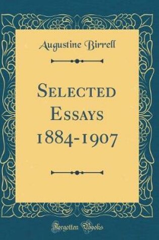Cover of Selected Essays 1884-1907 (Classic Reprint)