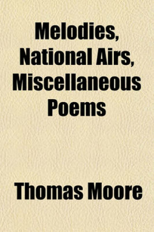 Cover of Melodies, National Airs, Miscellaneous Poems