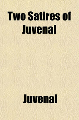 Cover of Two Satires of Juvenal (Volume 1)