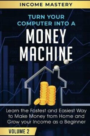 Cover of Turn Your Computer Into a Money Machine