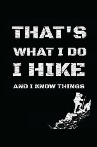 Cover of That's What I Do I Hike and Know Things