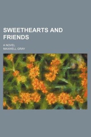 Cover of Sweethearts and Friends; A Novel