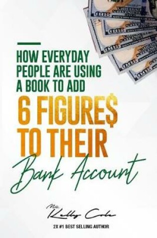 Cover of How Everyday People Are Using A Book To Add 6-Figures To Their Bank Account