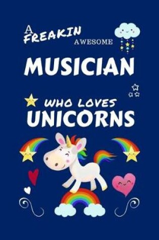 Cover of A Freakin Awesome Musician Who Loves Unicorns