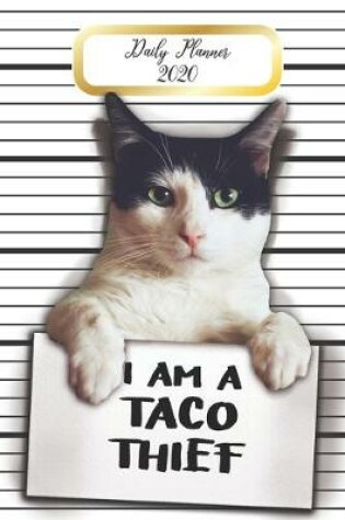 Cover of Daily Planner 2020 I Am A Taco Thief