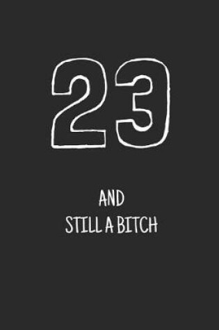 Cover of 23 and still a bitch