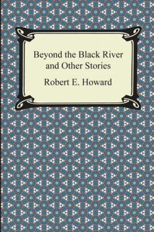 Cover of Beyond the Black River and Other Stories