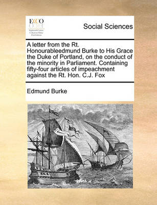 Book cover for A letter from the Rt. Honourableedmund Burke to His Grace the Duke of Portland, on the conduct of the minority in Parliament. Containing fifty-four articles of impeachment against the Rt. Hon. C.J. Fox