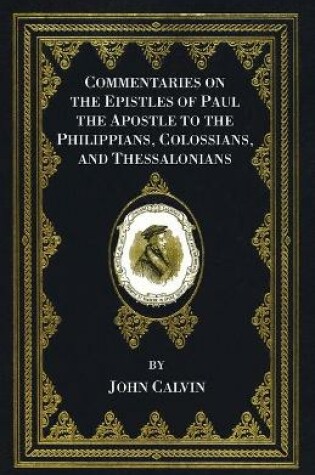 Cover of Commentaries on the Epistles of Paul the Apostle to the Philippians, Colossians, and Thessalonians