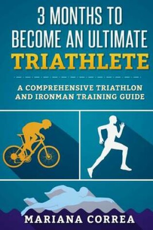 Cover of 3 MONTHS TO BECOME An ULTIMATE TRIATHLETE