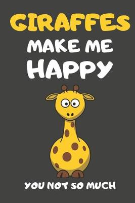 Book cover for Giraffes Make Me Happy You Not So Much