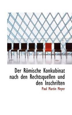 Book cover for Der Romische Konkubinat Nach Den Rechtsquellen Und Den Inschriften