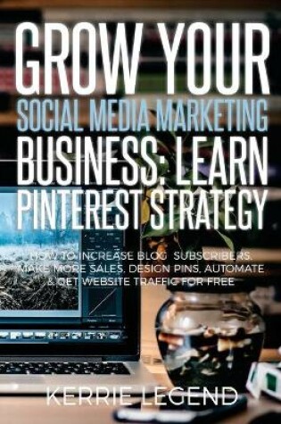 Cover of Grow Your Social Media Marketing Business