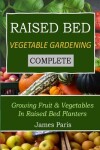 Book cover for Raised Bed Vegetable Gardening Complete