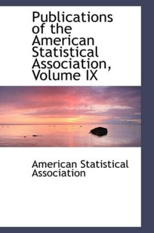 Cover of Publications of the American Statistical Association, Volume IX