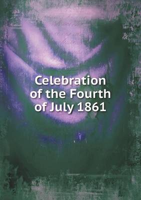 Book cover for Celebration of the Fourth of July 1861