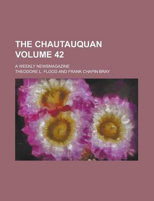 Book cover for The Chautauquan; A Weekly Newsmagazine Volume 42