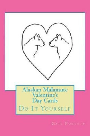 Cover of Alaskan Malamute Valentine's Day Cards