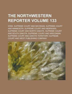 Book cover for The Northwestern Reporter Volume 133