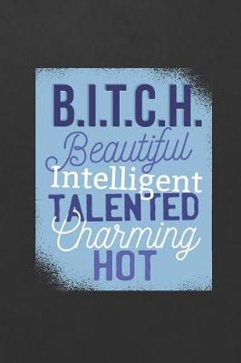 Book cover for B.I.T.C.H. Beautiful Intelligent Talented Charming Hot