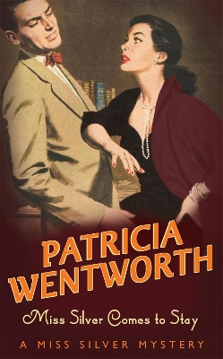 Miss Silver Comes to Stay by Patricia Wentworth