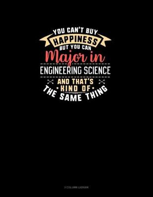 Book cover for You Can't Buy Happiness But You Can Major In Engineering Science and That's Kind Of The Same Thing