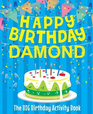 Book cover for Happy Birthday Damond - The Big Birthday Activity Book