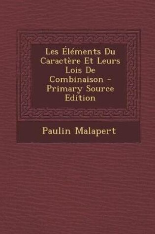 Cover of Les Elements Du Caractere Et Leurs Lois de Combinaison