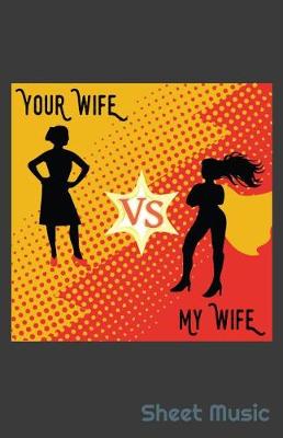 Book cover for Your Wife Vs My Wife Sheet Music