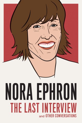 Book cover for Nora Ephron: The Last Interview