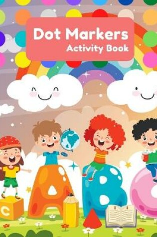 Cover of Dot Markers Activity Book ABC